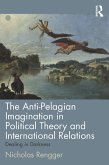 The Anti-Pelagian Imagination in Political Theory and International Relations (eBook, ePUB)