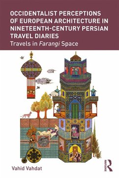 Occidentalist Perceptions of European Architecture in Nineteenth-Century Persian Travel Diaries (eBook, PDF) - Vahdat, Vahid
