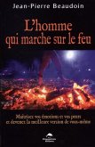 L'homme qui marche sur le feu : Maitrisez vos emotions et vos peurs de devenez... (eBook, PDF)