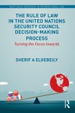 The Rule of Law in the United Nations Security Council Decision-Making Process (eBook, PDF) The Rule of Law in the United Nations Security Council Decision-Making Process (eBook, PDF)