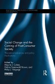 Social Change and the Coming of Post-consumer Society (eBook, PDF) Social Change and the Coming of Post-consumer Society (eBook, PDF)