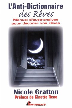 L'Anti-Dictionnaire des Reves : Manuel d'auto-analyse pour decoder vos reves (eBook, ePUB) - Nicole Gratton, Nicole Gratton