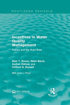 Incentives in Water Quality Management (eBook, PDF) - Bower, Blair T.; Barré, Rémi; Kühner, Jochen; Russell, Clifford S.