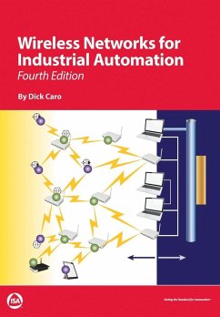 Wireless Networks for Industrial Automation, Fourth Edition (eBook, ePUB) - Caro, Dick