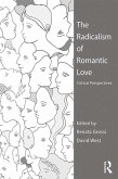 The Radicalism of Romantic Love (eBook, ePUB) The Radicalism of Romantic Love (eBook, ePUB)
