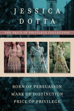 The Price of Privilege Collection: Born of Persuasion / Mark of Distinction / Price of Privilege (eBook, ePUB) - Dotta, Jessica