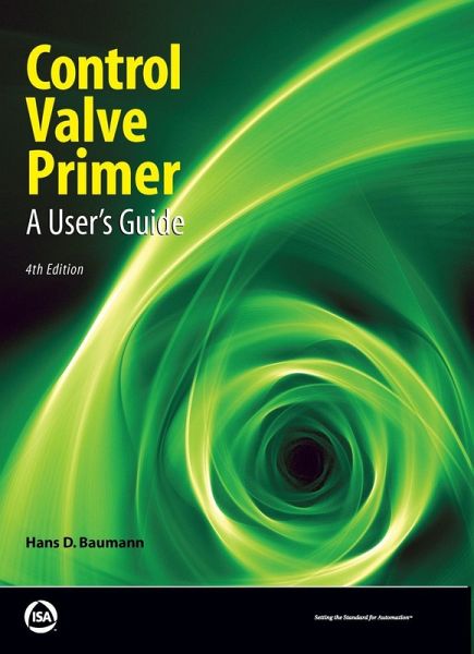 Control Valve Primer, Fourth Edition (eBook, ePUB) Control Valve Primer, Fourth Edition (eBook, ePUB)