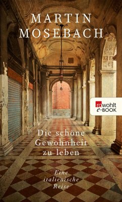 Die schöne Gewohnheit zu leben (eBook, ePUB) - Mosebach, Martin