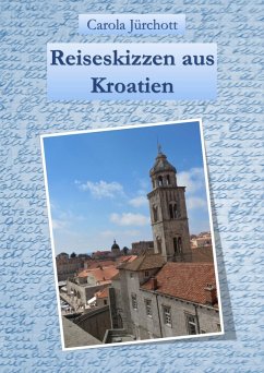 Reiseskizzen aus Kroatien (eBook, ePUB) - Jürchott, Carola