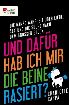 Und dafür hab ich mir die Beine rasiert? (eBook, ePUB) - Caspa, Charlotte