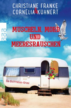 Muscheln, Mord und Meeresrauschen / Ostfriesen-Krimi Bd.5 (eBook, ePUB) - Franke, Christiane; Kuhnert, Cornelia