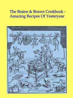 Cover The Brains & Brawn Cookbook - Amazing Recipes Of Yesteryear (eBook, ePUB)