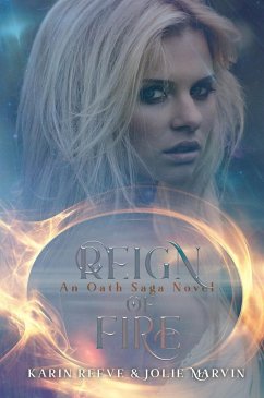 Reign of Fire (The Oath Saga, #3) (eBook, ePUB) - Reeve, Karin; Marvin, Jolie