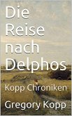 Die Reise nach Delphos (Kopp Chroniken, #3) (eBook, ePUB) Die Reise nach Delphos (Kopp Chroniken, #3) (eBook, ePUB)