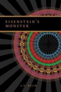 Eisenstein's Monster (eBook, ePUB) - Bach, A. V. Eisenstein's Monster (eBook, ePUB) - Bach, A. V.