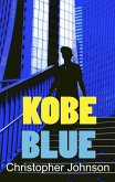 Kobe Blue --- Danger in the Land of Safety (eBook, ePUB) Kobe Blue --- Danger in the Land of Safety (eBook, ePUB)