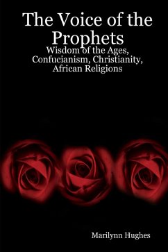 Cover The Voice of the Prophets: Wisdom of the Ages, Confucianism, Christianity, African Religions (eBook, ePUB)