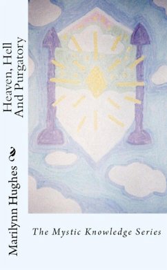 Heaven, Hell and Purgatory: The Mystic Knowledge Series (eBook, ePUB) - Hughes, Marilynn