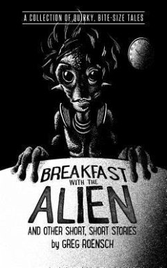 Breakfast with the Alien and Other Short, Short Stories (eBook, ePUB) - Roensch, Greg
