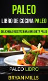 Paleo: Libro de Cocina Paleo: Deliciosas Recetas para una Dieta Paleo (Paleo Libro) (eBook, ePUB)