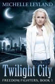Freedom Fighters: Twilight City (Book 1) (eBook, ePUB)
