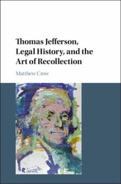 Thomas Jefferson, Legal History, and the Art of Recollection (eBook, PDF) - Crow, Matthew