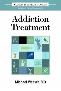The Carlat Guide to Addiction Treatment (eBook, ePUB) - Weaver, Michael