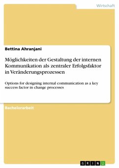 Möglichkeiten der Gestaltung der internen Kommunikation als zentraler Erfolgsfaktor in Veränderungsprozessen (eBook, ePUB) - Ahranjani, Bettina