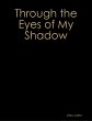 Through the Eyes of My Shadow (eBook,... - Bild 1