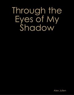 Through the Eyes of My Shadow (eBook, ePUB) - Julien, Alex