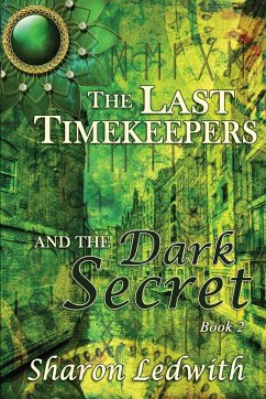 The Last Timekeepers and the Dark Secret - Ledwith, Sharon