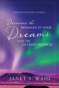 Discover the Messages in Your Dreams with the Ullman Method - Wahl, Janet S