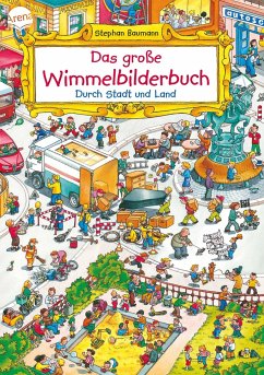 Das große Wimmelbilderbuch. Durch Stadt und Land - Baumann, Stephan