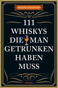 111 Whiskys, die man getrunken haben muss - Imgrund, Bernd