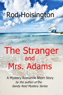 The Stranger and Mrs. Adams - A Mystery-Romance Short Story (eBook, ePUB) - Hoisington, Rod