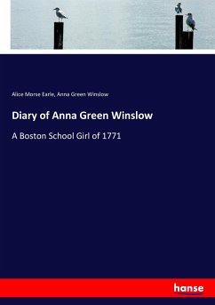 Diary of Anna Green Winslow - Earle, Alice Morse;Winslow, Anna Green