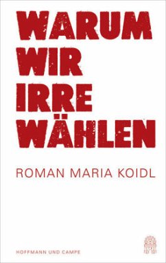 Warum wir Irre wählen - Koidl, Roman Maria