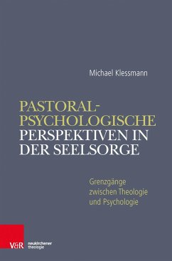 Pastoralpsychologische Perspektiven in der Seelsorge - Klessmann, Michael