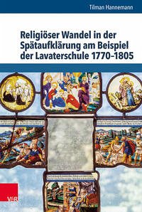 Religiöser Wandel in der Spätaufklärung am Beispiel der Lavaterschule 1770-1805