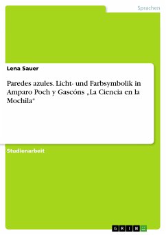 Paredes azules. Licht- und Farbsymbolik in Amparo Poch y Gascóns „La Ciencia en la Mochila“ (eBook, ePUB)