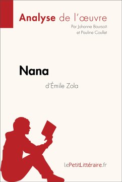 Nana d'Émile Zola (Analyse de l'oeuvre) (eBook, ePUB) - Lepetitlitteraire; Boursoit, Johanne; Coullet, Pauline