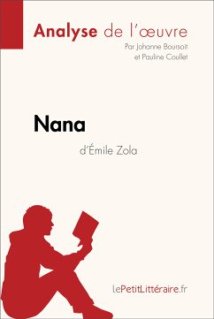 Nana d'Émile Zola (Analyse de l'oeuvre) (eBook, ePUB) - lePetitLitteraire; Boursoit, Johanne; Coullet, Pauline