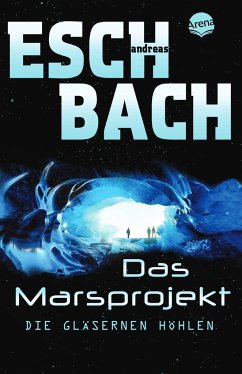 Die gläsernen Höhlen / Marsprojekt Bd.3 - Eschbach, Andreas