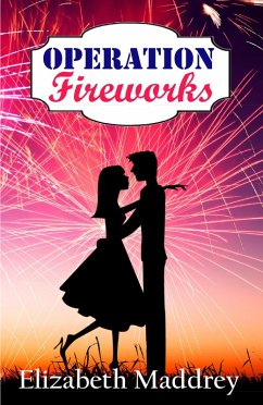 Operation Fireworks (Operation Romance, #3) (eBook, ePUB) - Maddrey, Elizabeth