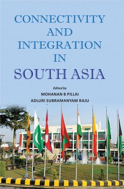 Connectivity and Integration in South Asia (eBook, ePUB) - Pillai, Mohanan B.; Raju, Adluri Subramanyam