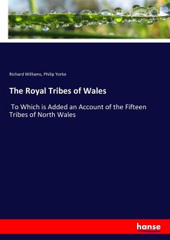 The Royal Tribes of Wales - Williams, Richard;Yorke, Philip