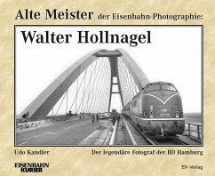 Alte Meister der Eisenbahn-Photographie: Walter Hollnagel - Kandler, Udo