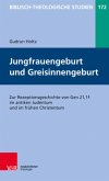 Jungfrauengeburt und Greisinnengeburt