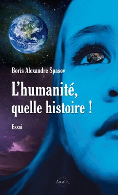 L'humanité, quelle histoire ! (eBook, ePUB) - Spasov, Boris Alexandre