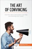 The Art of Convincing (eBook, ePUB)